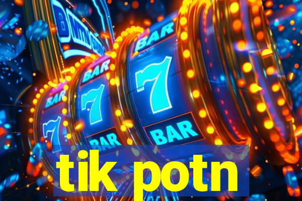 tik potn